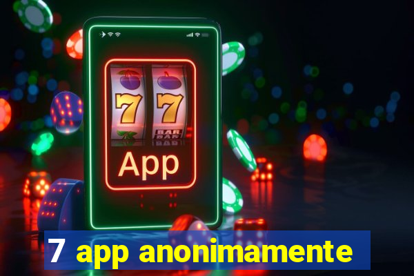 7 app anonimamente